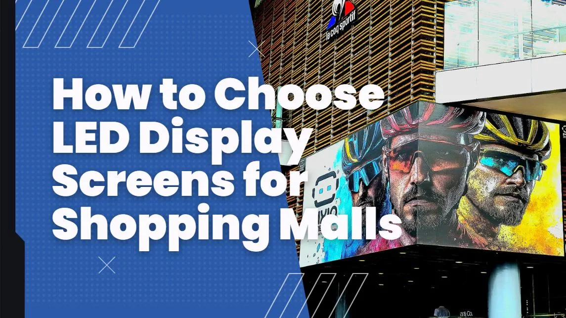 How to Choose LED Display Screens for Shopping Malls