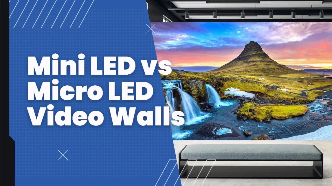 Mini LED vs Micro LED Video Walls: What Is the Difference