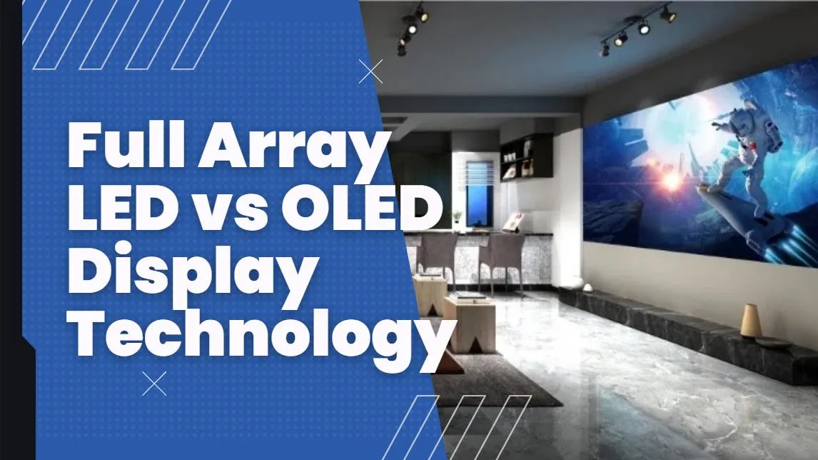 Full Array LED vs OLED: What You Should Know
